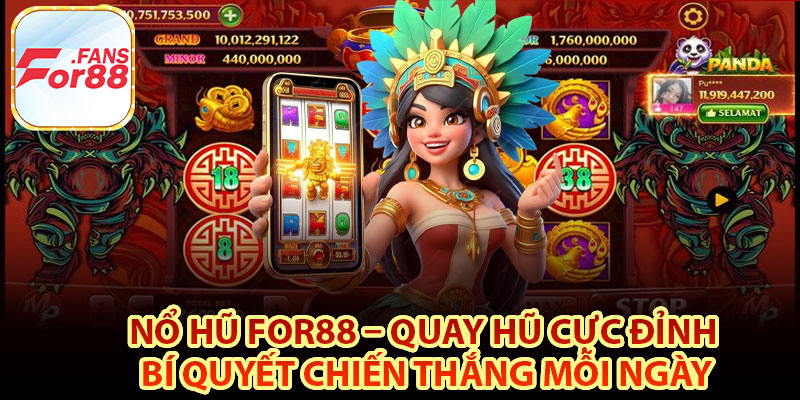 Giới thiệu khái quát về nổ hũ For88