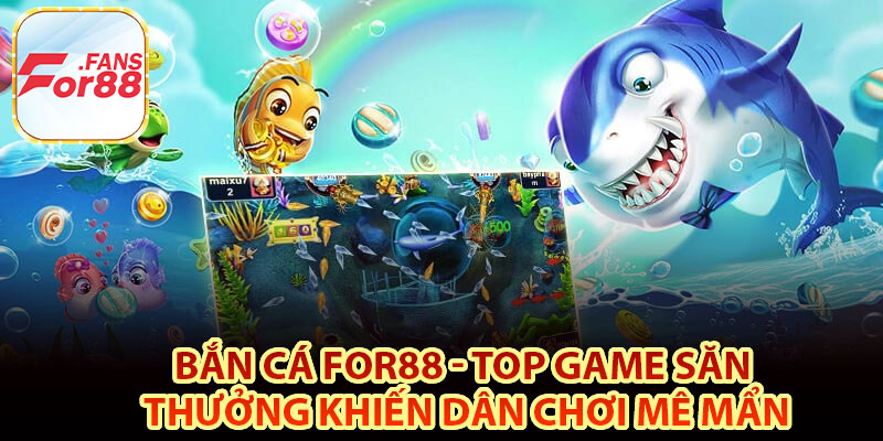Giới thiệu về sảnh bắn cá For88