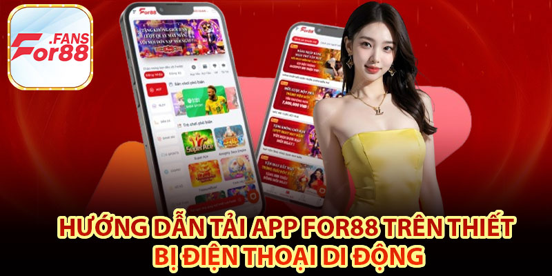 Hướng dẫn tải app For88 trên thiết bị điện thoại di động