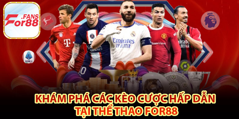 Khám phá các kèo cược hấp dẫn tại thể thao For88