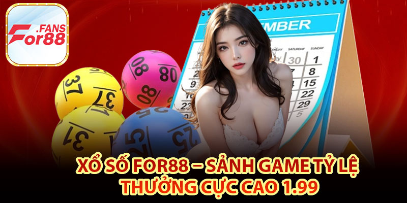 Tổng quan về sảnh xổ số For88