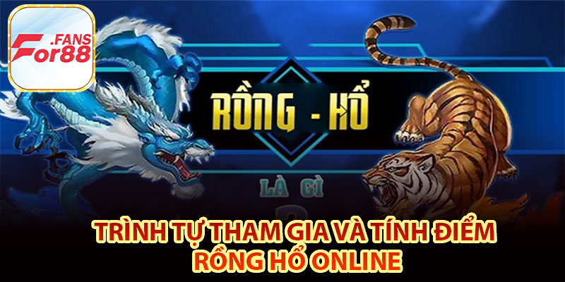 Trình tự tham gia và tính điểm rồng hổ online